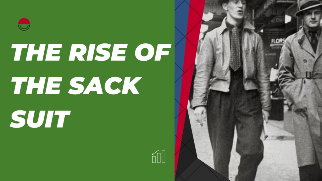 The Rise of the Sack Suit