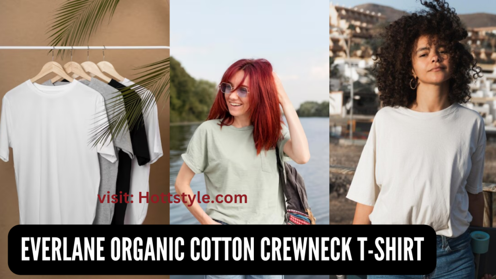 3-Everlane Organic Cotton Crewneck T-Shirt: A Sustainable and Stylish Staple