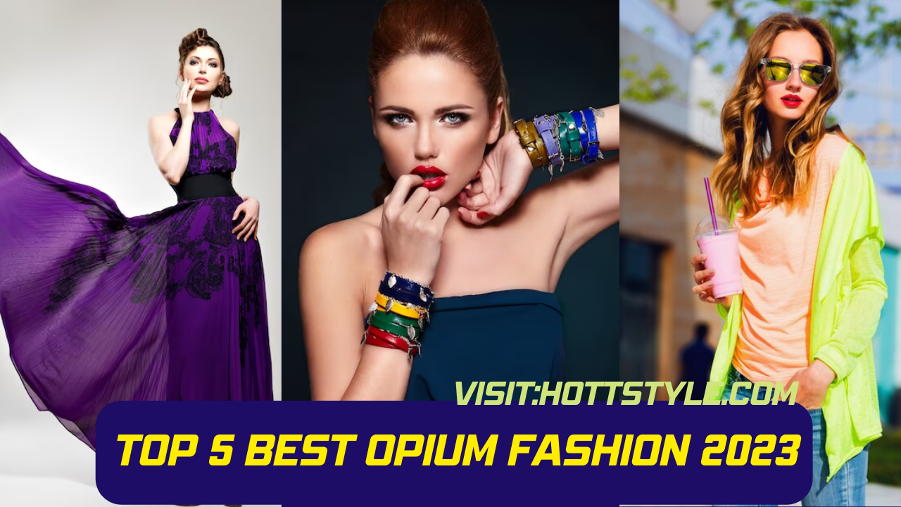 top 5 best opium fashion 2023