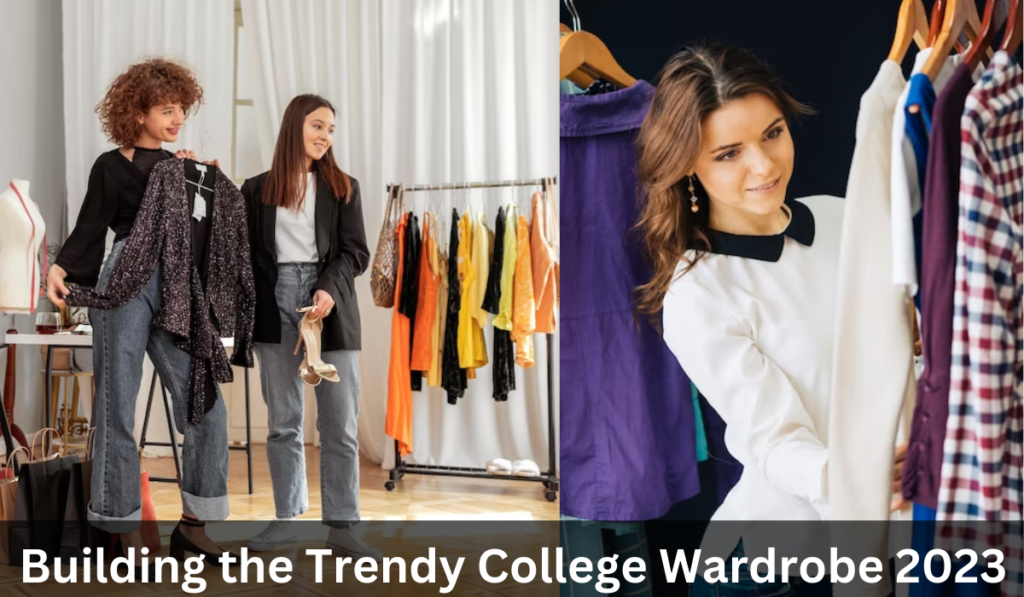 Building the Trendy College Wardrobe: