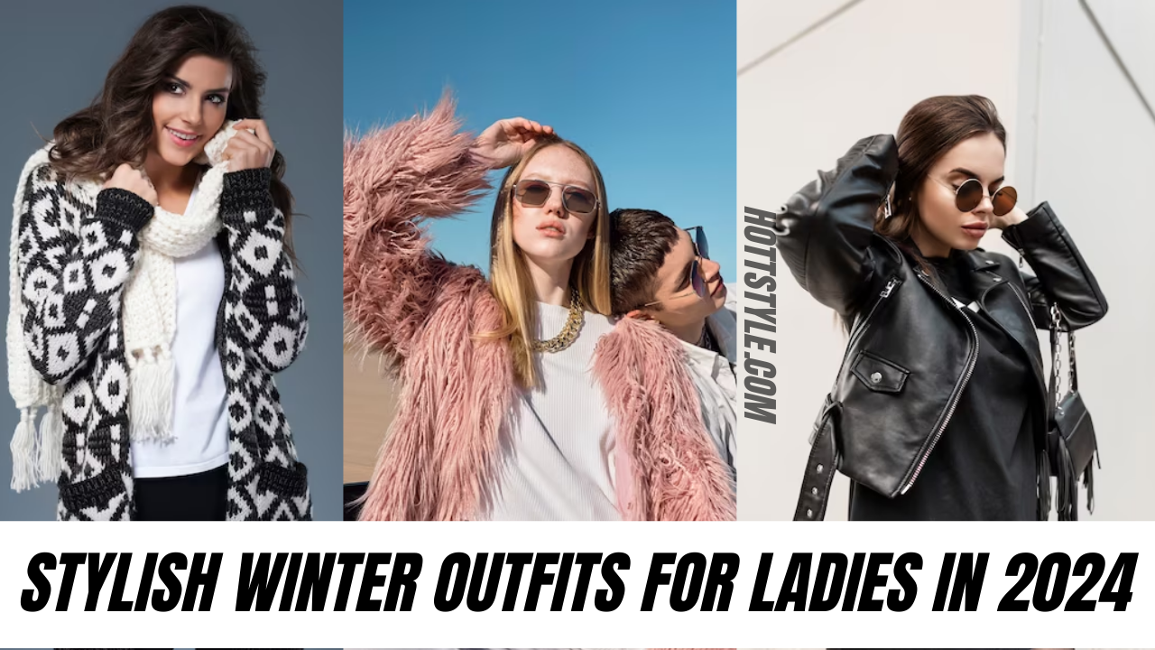 Stylish winter outfits for ladies in 2024
