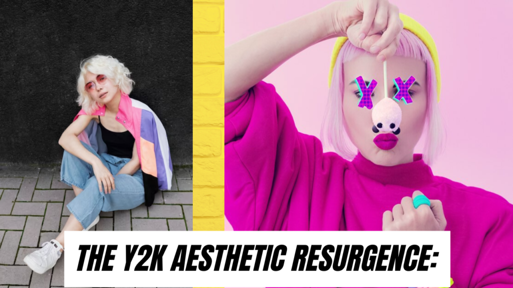 The Y2K Aesthetic Resurgence: