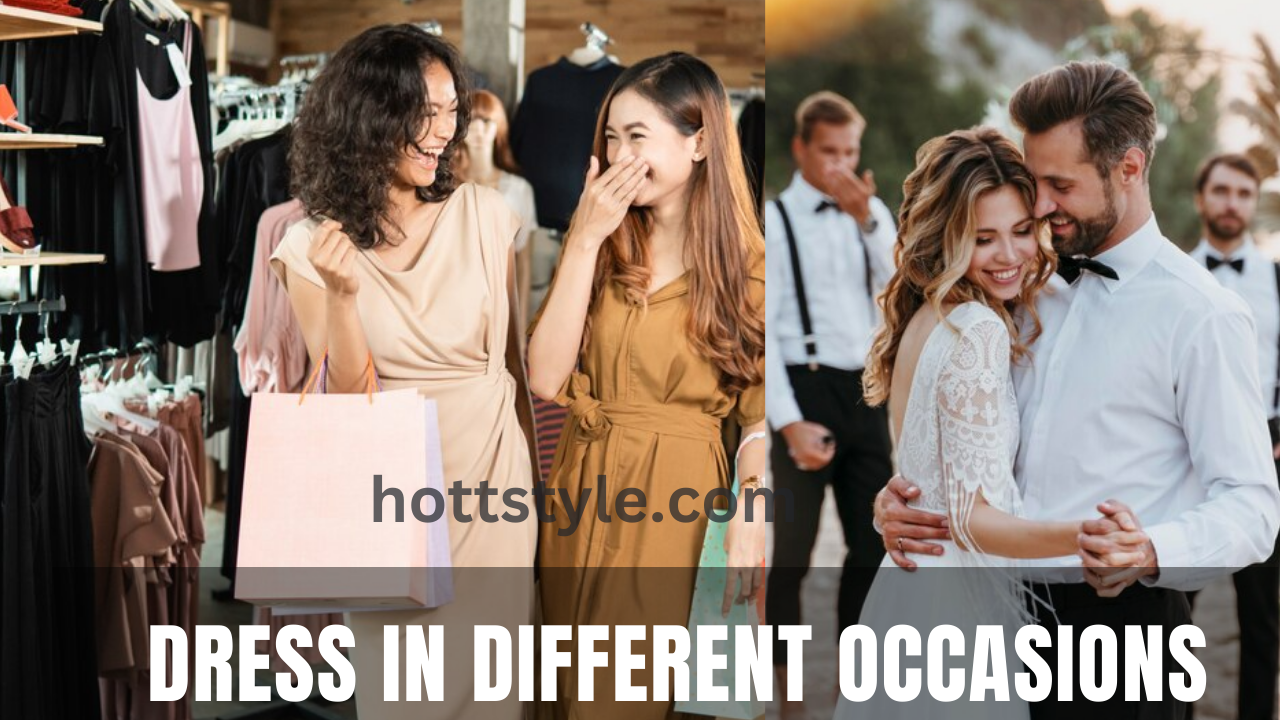 How to dress in different Occasions!