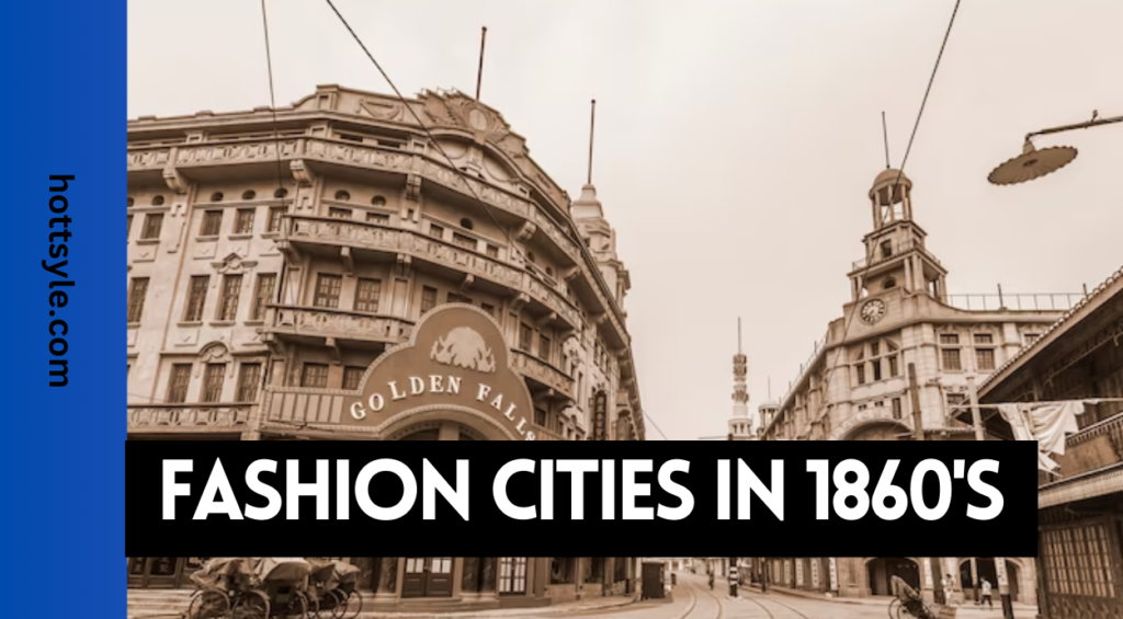 Fashionable Cities of the 1860s