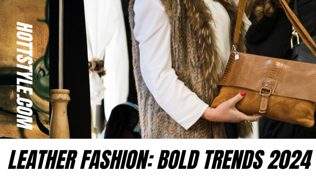  Bold Trends and Sustainable Swaps for the Leather Darling in 2024.