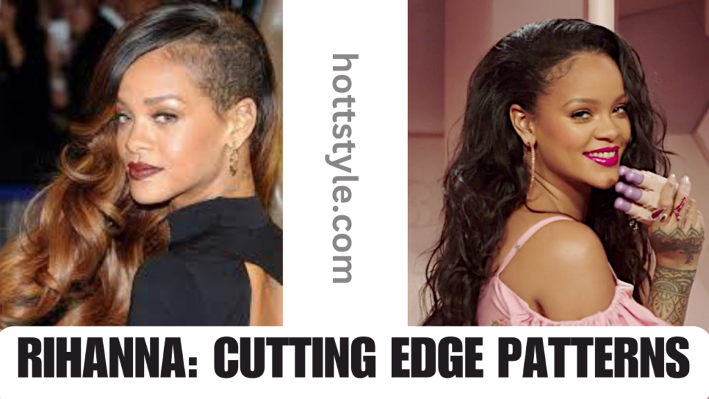 Rihanna: Setting Cutting edge Patterns