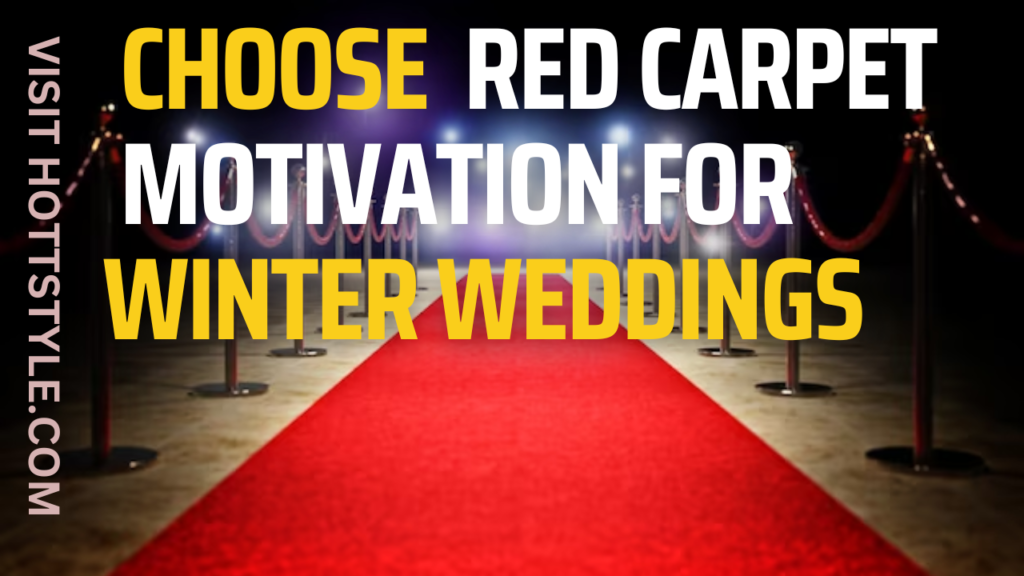 Red Carpet Motivation for Winter Weddings
