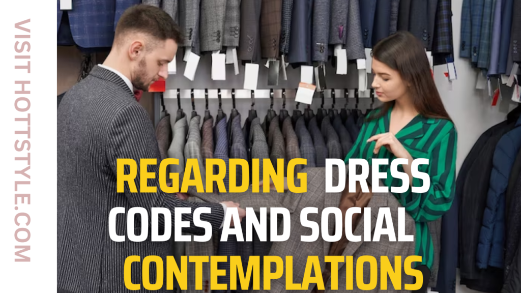 Regarding Dress Codes and Social Contemplations
