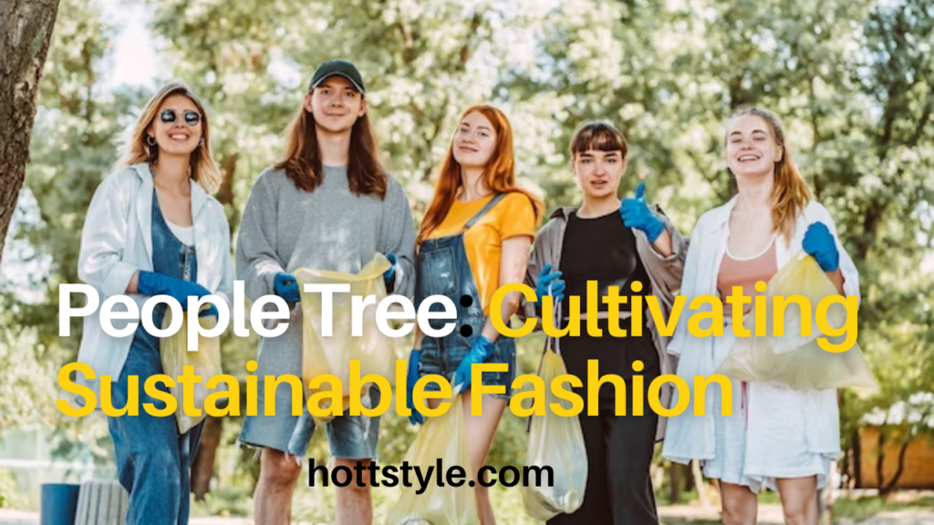 People Tree: Cultivating Sustainable Fashion