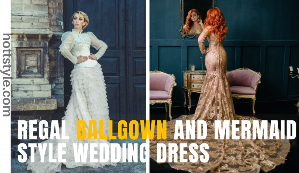 Regal Ballgown and Mermaid Style Wedding Dress